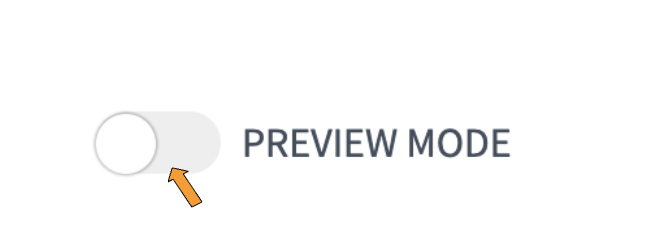 A picture of a toggle button that is currently turned off, and has the words "PREVIEW MODE" next to the them. There is a green arrow pointing to the toggle.