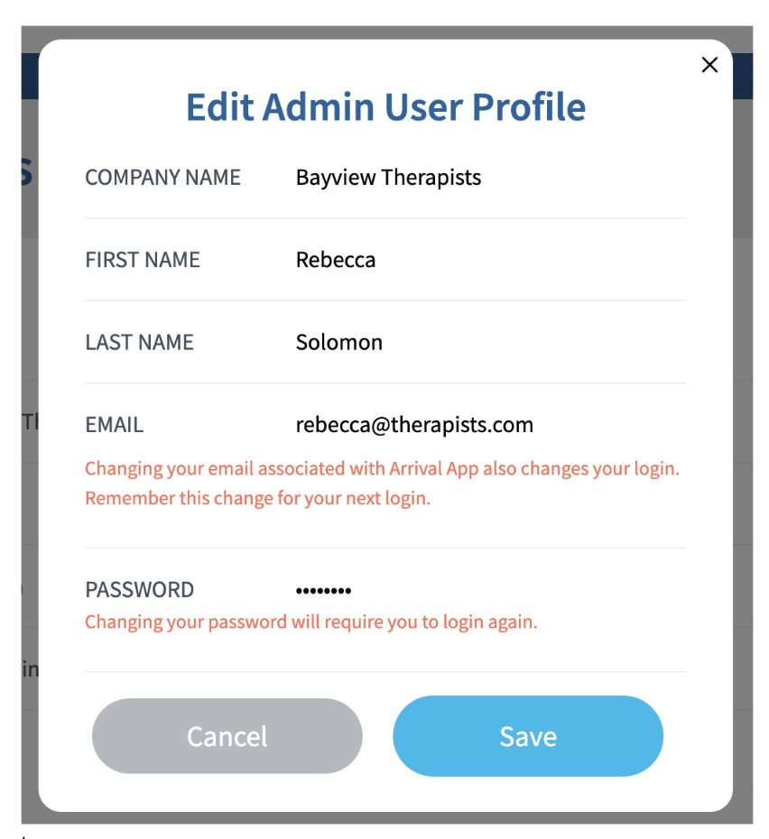 A screenshot of a part of the Account Settings page. The heading of this section says "Edit Admin User Profile".
Under the heading are several fields, including "Company Name", "First Name", "Last Name", "Email", and "Password". There are orange arrows pointing to the "First Name" and "Last Name" fields.
Under the "Email" field is a message written red: "Changing your email associated with Arrival App changes your login. Remember this change for your next login."
Under the "Password" field there is a message written in red: "Changing your password will require you to login again."
At the bottom there is a grey button labeled "Cancel", and a blue button labeled "Save".