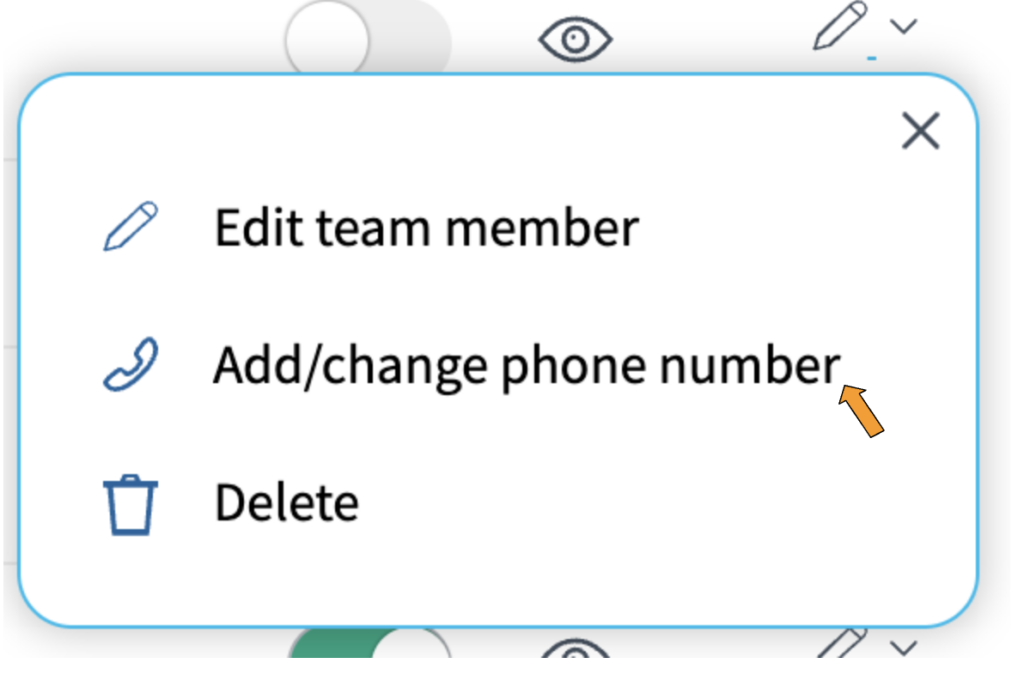 A screenshot of a box with three options: "Edit team member" with a pencil icon next to it, "Add/change phone number" with a phone receiver icon next to it, and "Delete" with a trash can icon next to it. There is an orange arrow pointing to "Add/change phone number".