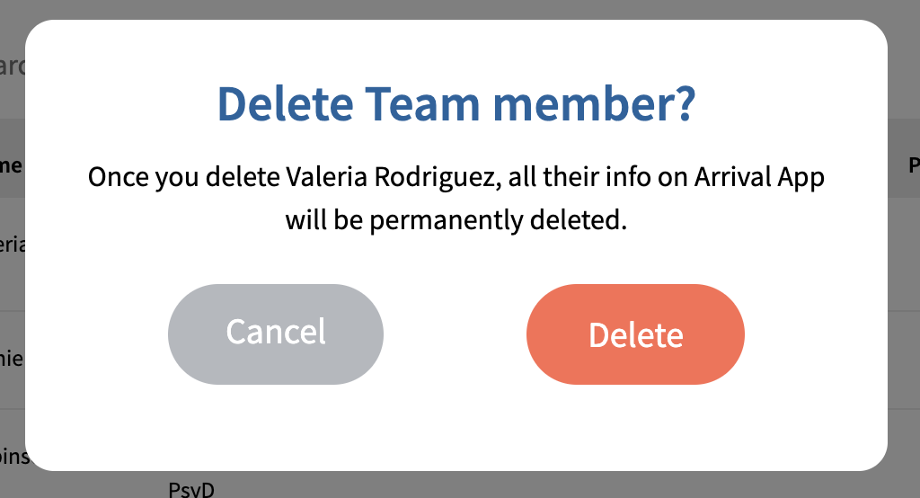 A screenshot of a box with the title "Delete Team member?". Under the title is the message, "Once you delete Valeria Rodriguez all their info on Arrival App will be permanently deleted." At the bottom of the box are two buttons, a grey one labeled "Cancel" and a red one labeled "Delete".